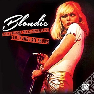 Blondie - Old Waldorf, Sf Ca, 21st September 1977 - Early And Late Show (2 Cd) cd musicale di Blondie