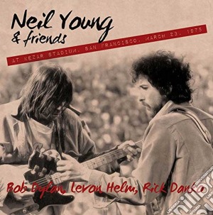 Neil Young And Friends - At Kezar Stadium, San Francisco March 23 1975 cd musicale di Neil Young And Frien