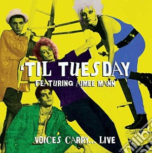 Til Tuesday Featuring Aimee Mann - Voices Carry Live cd musicale di Til Tuesday Feat. Ai