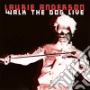 Laurie Anderson - Walk The Dog Live cd musicale di Laurie Anderson
