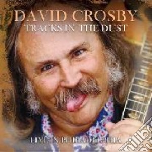 David Crosby - Tracks In The Dust cd musicale di David Crosby