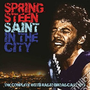 Bruce Springsteen - Saint In The City - Complete Wgtb Radio Broadcast 1974 (2 Cd) cd musicale di Bruce Springsteen