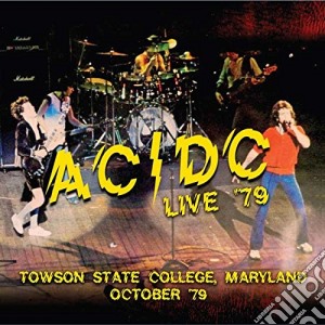 Ac/Dc - Live '79- Towson State College, Maryland October '79 cd musicale di Ac/Dc