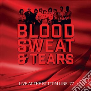 Blood, Sweat & Tears - Live At The Bottom Line '77 (2 Cd) cd musicale di Blodd, Sweat & Tears