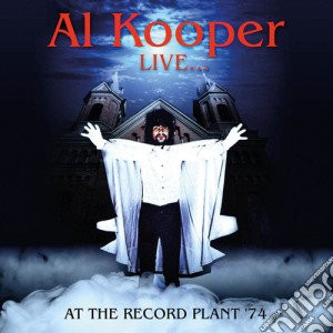 Al Kooper - Live At The Record Plant 74 cd musicale di Al Kooper