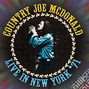 Country Joe Mcdonald - Live In New York '71 (2 Cd) cd musicale di Country Joe Mcdonald