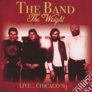 Band (The) - The Weight Live.. Chicago '83 cd musicale di Band (The)
