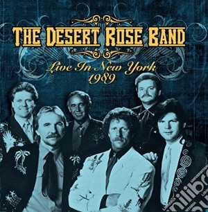 Desert Rose Band (The) - Live In New York 1989 cd musicale di Desert Rose Band