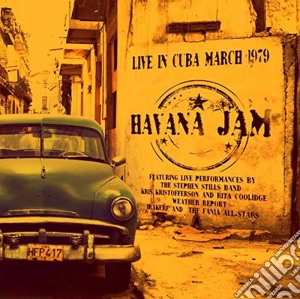 Stephen Stills / Kris Kristofferson Havana Jam - Live In Cuba March 1979 cd musicale di Stephen Stills / Kris Kristofferson Havana Jam