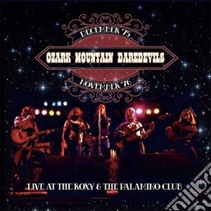 Ozark Mountain Daredevils - Live At The Roxy & The Palamino Club (2 Cd) cd musicale di Ozark Mountain Daredevils