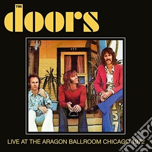 Doors (The) - Live At The Aragon Ballroom Chicago 1972 cd musicale di Doors (The)