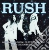 Rush - Agora Ballroom Cleveland Ohio 16Th Dec 1974 cd musicale di Rush