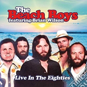 Beach Boys - Live In The Eighties (2 Cd) cd musicale di Beach Boys