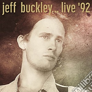 Jeff Buckley - Live '92 (2 Cd) cd musicale di Jeff Buckley