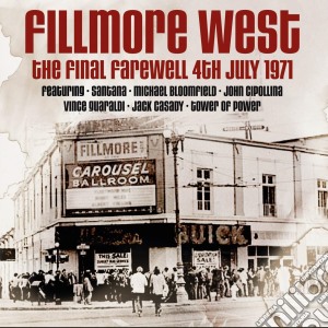 Fillmore West. The Final Farewell. 4Th July 1971 (2 Cd) cd musicale