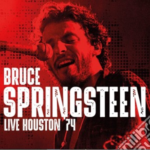 Bruce Springsteen - Live Houston '74 cd musicale di Bruce Springsteen