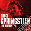 Bruce Springsteen - Live Houston '74 cd musicale di Bruce Springsteen