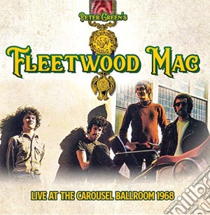 Peter Green's Fleetwood Mac - Live At The Carousel Ballroom 1968 cd musicale