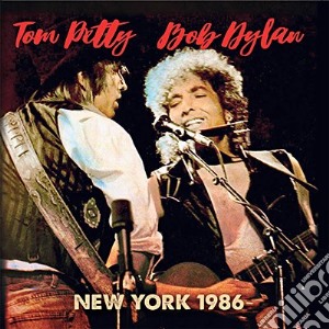 Bob Dylan & Tom Petty - New York 1986 (2 Cd) cd musicale di Bob Dylan And Tom Petty
