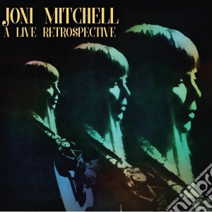 Joni Mitchell - A Live Retrospective (2 Cd) cd musicale di Joni Mitchell
