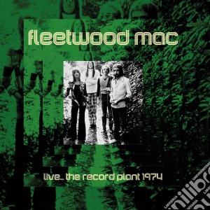 Fleetwood Mac - Live...The Record Plant 1974 cd musicale di Fleetwood Mac