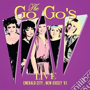 Go-Go's (The) - Live Emerald City, New Jersey 81 cd musicale