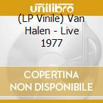 (LP Vinile) Van Halen - Live 1977 lp vinile