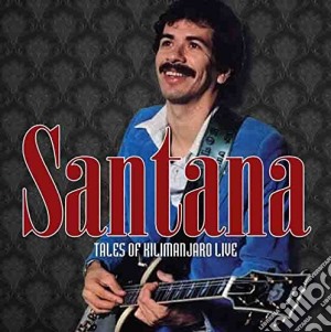 Santana - Tales Of Kilimanjaro Live (2 Cd) cd musicale di Santana