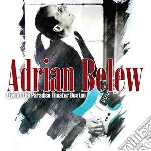 Adrian Belew - Live At The Paradise Theater Boston (2 Cd) cd musicale di Adrian Belew