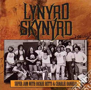 Lynyrd Skynyrd - Super Jam With Dickie Betts & Charlie Daniels cd musicale di Lynyrd Skynyrd