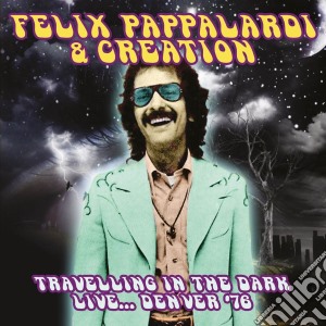 Felix Pappalardi & Creation - Travelling In The Dark Live Denver '76 cd musicale di Felix Pappalardi & Creation