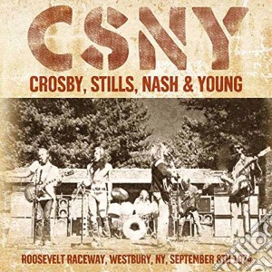 Crosby, Stills Nash & Young - Roosevelt Raceway, Westbury, Ny September 8th 1974 cd musicale di Crosby, Stills Nash & Young