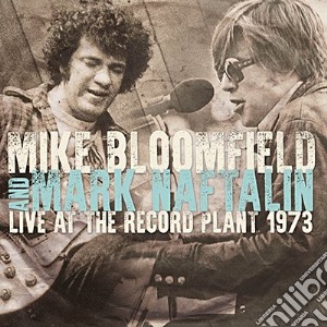 Mike Bloomfield And Mark Naftalin - Live At The Record Plant 1973 cd musicale di Mike Bloomfield And Mark Naftalin