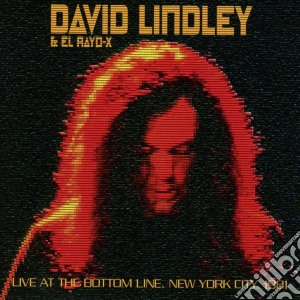 David Lindley & El Rayo-x - Live At The Bottom Line, New York City, 1981 cd musicale di David Lindley & El Rayo