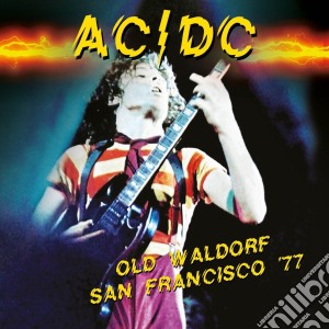 (LP Vinile) Ac/Dc - Old Waldorf San Francisco '77 lp vinile di Ac/Dc