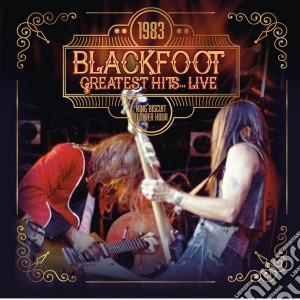 Blackfoot - Greatest Hits Live 1983 cd musicale di Blackfoot