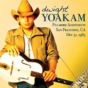 Dwight Yoakam - Fillmore Auditorium San Francisco, Ca, Dec 31, 1985 cd musicale di Dwight Yoakam