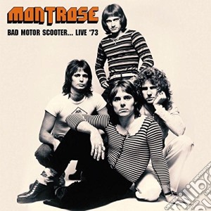 Montrose - Bad Motor Scooter... Live 73 cd musicale di Montrose
