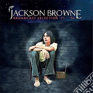 Jackson Browne - Broadcast Selection '71 - '76 (6 Cd) cd musicale di Jackson Browne