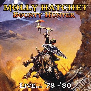 Molly Hatchet - Bounty Hunter Live... '78 - '80 (4 Cd) cd musicale di Molly Hatchet
