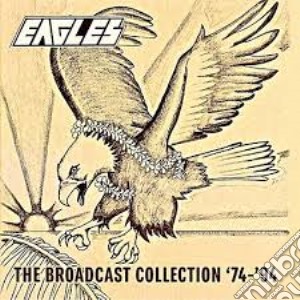 Eagles - The Broadcast Collection '74-'94 (7 Cd) cd musicale di Eagles