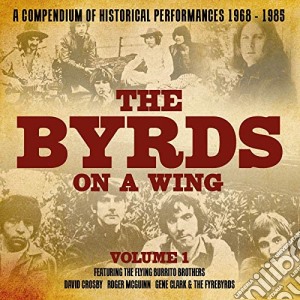 Byrds On A Wing (The) - Volume 1 - A Compendium Of Historical Performances 1968-1985 (8 Cd) cd musicale di Byrds On A Wing