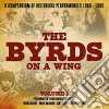 Byrds On A Wing (The) - Volume 1 - A Compendium Of Historical Performances 1968-1985 (8 Cd) cd