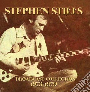Stephen Stills - Broadcast Collection 1973-1979 (6 Cd) cd musicale di Stephen Stills