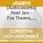 (Audiocassetta) Pearl Jam - Fox Theatre, Atlanta Ga 3Rd April 94 (2XK7) cd