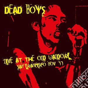 Dead Boys - Live At The Old Waldorf, San Francisco Nov' 77 cd musicale di Dead Boys