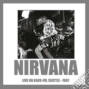 Nirvana - Live On Kaos Fm, Seattle 1987 cd musicale di Nirvana