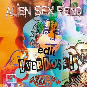 Alien Sex Fiend - Edit Overdose! cd musicale di Alien Sex Fiend