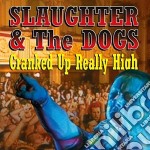 Slaughter & The Dogs - Cranked Up Really High