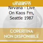 Nirvana - Live On Kaos Fm, Seattle 1987 cd